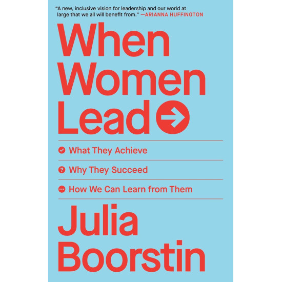 When Women Lead: What They Achieve, Why They Succeed, and How We Can Learn From Them by Boorstin, Julia -Paperback
