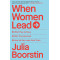When Women Lead: What They Achieve, Why They Succeed, and How We Can Learn From Them by Boorstin, Julia -Paperback