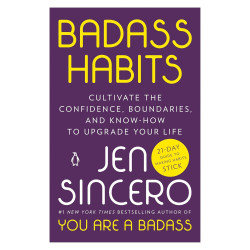 Badass Habits: Cultivate the Confidence, Boundaries, and Know-How to Upgrade Your Life by Sincero, Jen-Paperback