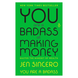 You Are a Badass at Making Money: Master the Mindset of Wealth by Jen Sincero