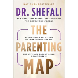 The Parenting Map: Step-By-Step Solutions to Consciously Create the Ultimate Parent-Child Relationship by Tsabary, Shefali -Paperback