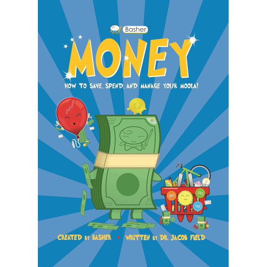 Basher Money: How to Save, Spend, and Manage Your Moola!  by Jacob Field (Author), Simon Basher (Illustrator)