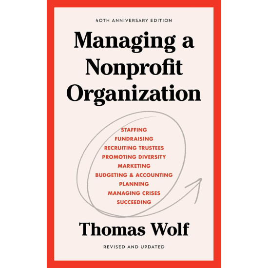 Managing a Nonprofit Organization: 40th Anniversary Revised and Updated Edition  by Thomas Wolf -Paperback