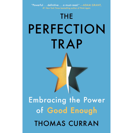 The Perfection Trap: Embracing the Power of Good Enough by Thomas Curran - Hardback 