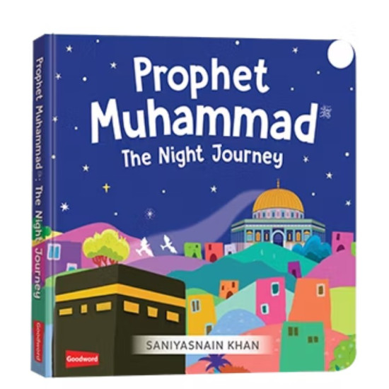 Prophet Muhammad : The Night Journey (Board Book) By Saniyasnain Khan