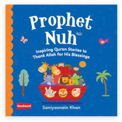 Prophet Nuh: Inspiring Quran Stories to Thank Allah for His Blessings By Saniyasnain Khan