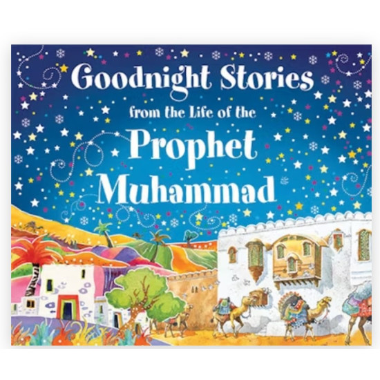 Goodnight Stories from the Life Prophet Muhammad By Saniyasnain Khan-Hardcover