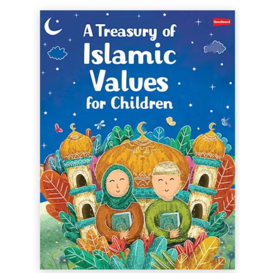 A Treasury of Islamic Values for Children By Ed. Tajwar Hasan
