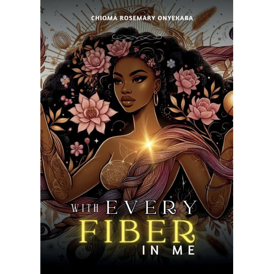 With Every Fiber in Me by Chioma Rosemary Onyekaba - Paperback