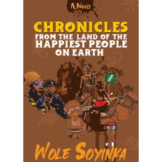 Chronicles from the Land of the Happiest People on Earth by Soyinka Wole - Paperback 