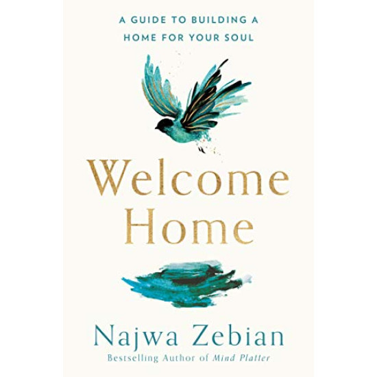 Welcome Home: A Guide to Building A Home For Your Soul by Zebian, Najwa -Paperback Welcome Home: A Guide to Building A Home For Your Soul by Zebian, Najwa -Paperback