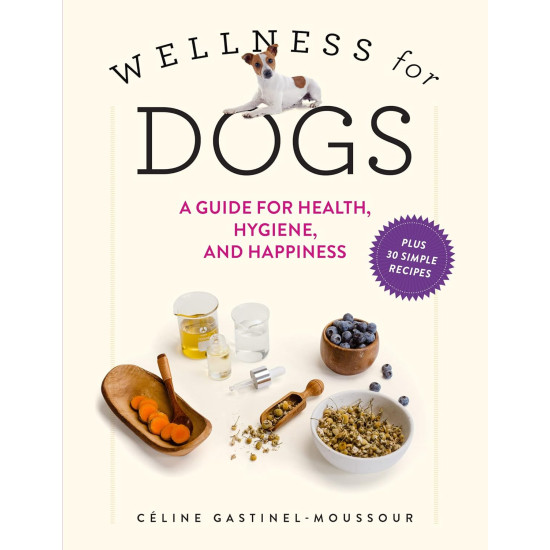 Wellness for Dogs: A Guide for Health, Hygiene, and Happiness by Valentin, Annabelle Townsend, Zachary R.-Hardcover