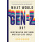 What Would Gen-Z Do: Everything You Don't Know About Gen-Z But Should by Schlimm, John-Hardcover
