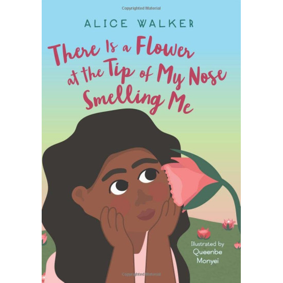 There Is a Flower at the Tip of My Nose Smelling Me by Queenbe Monyei and Alice Walker - Hardback