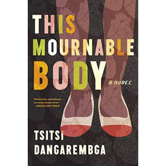 This Mournable Body: A Novel (Nervous Conditions Series) by Tsitsi Dangarembga-Paperback