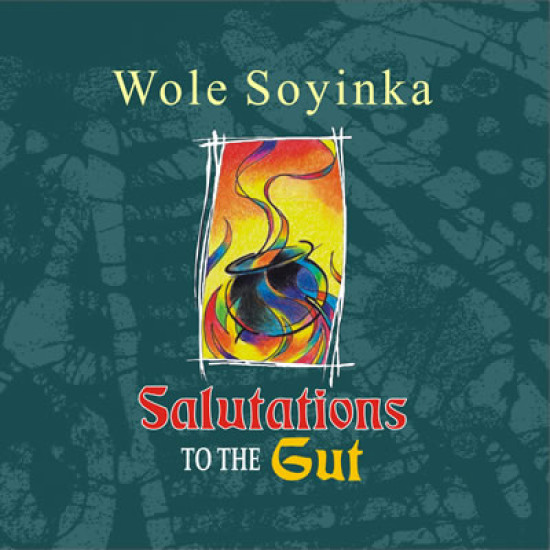 Salutation to the Gut by Wole Soyinka