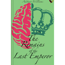 The Remains of the Last Emperor By Adebayo Williams