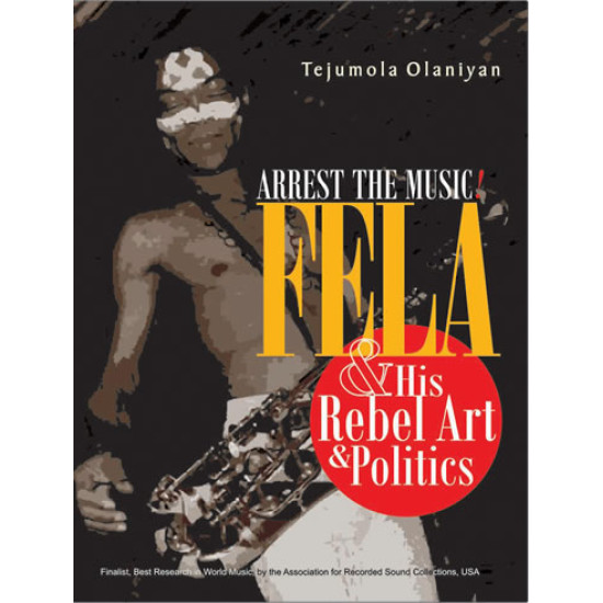 Arrest the Music: Fela & His Rebel Art & Politics Tejumola Olaniyan-Paperback