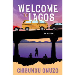 Welcome To Lagos by Chibundu Onuzo