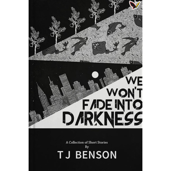 We wont fade into darkness by T. J Benson-Paperback