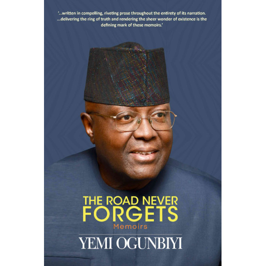 The Road Never Forgets Yemi Ogunbiyi-Paperback