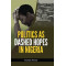 Politics as Dashed Hopes in Nigeria by Auwalu Anwar