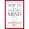 How to Own Your Own Mind (The Mental Dynamite Series) by Napoleon Hill- Paperback