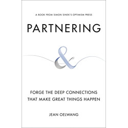 Partnering: Forge the Deep Connections That Make Great Things Happen by Oelwang, Jean -Hardcover