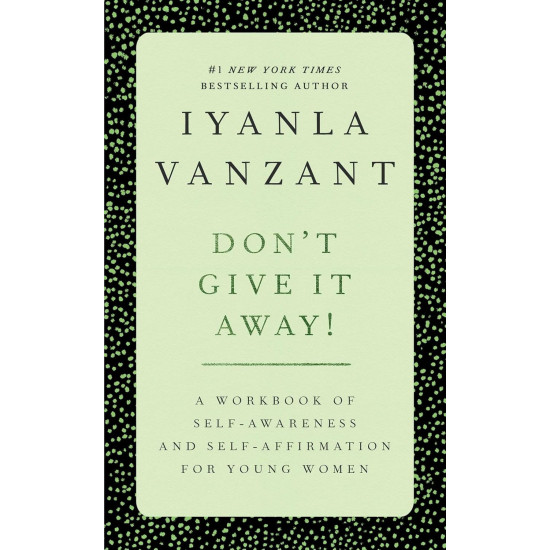 Don't Give It Away! : A Workbook of Self-Awareness and Self-Affirmations for Young Women by Iyanla Vanzant- Paperback