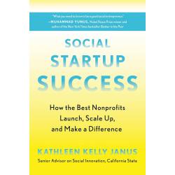 Social Startup Success: How the Best Nonprofits Launch, Scale Up, and Make a Difference  by Kathleen Kelly Janus -Paperback