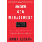 Under New Management: How Leading Organizations Are Upending Business as Usual by Burkus, David -Paperback