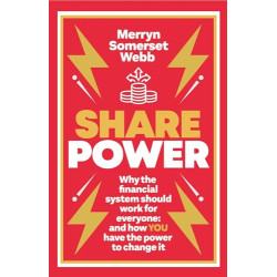 Share Power: Why the Financial System Should Work For Everyone: And How You Have the Power to Change It by Webb, Merryn Somerset-Paperback