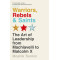 Warriors, Rebels and Saints The Art of Leadership from Machiavelli to Malcolm X. by Moshik Temkin -Paperback