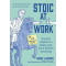 Stoic at Work: Ancient Wisdom to Make Your Job a Bit Less Annoying by Annie Lawson- Paperback 