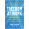 Freedom at Work: The Leadership Strategy for Transforming Your Life, Your Organization, and Our World  by Traci Fenton