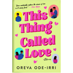 This Thing Called Love Stories By Oreva Ode-Irri - Paperback