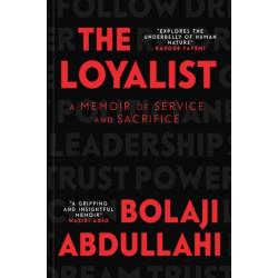 The Loyalist: A Memoir of Service and Sacrifice by Bolaji Abdullahi (Preorder till 30th January 2026) - Paperback 