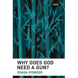 Why Does God Need A Gun? Poetry By Ogaga Ifowodo