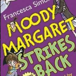 Horrid Henry Moody Margaret Strikes Back- Francesca Simon