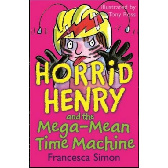 Horrid Henry and the Mega-mean time machine-Francesca Simon 