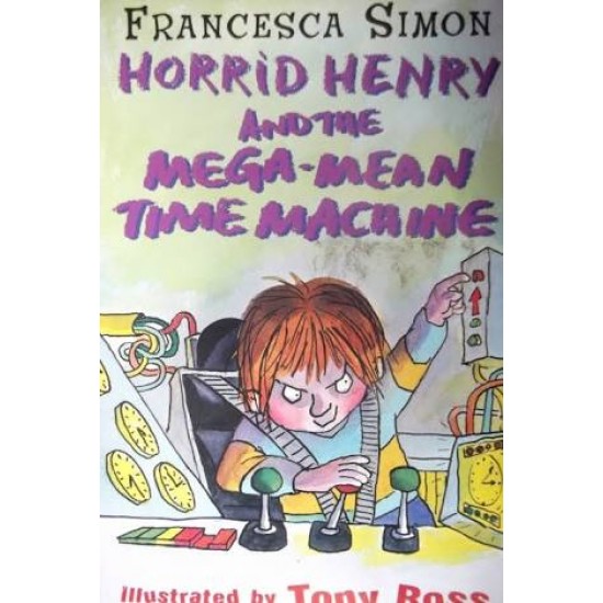 Horrid Henry and the Mega-mean time machine-Francesca Simon 