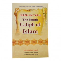 Ali Bin Abi Talib: The fourth Caliph of Islam