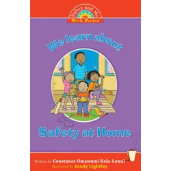 We Learn About Safety At Home by Constance Omawumi Kola-Lawal
