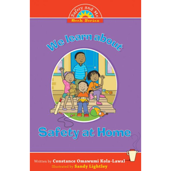 We Learn About Safety At Home by Constance Omawumi Kola-Lawal