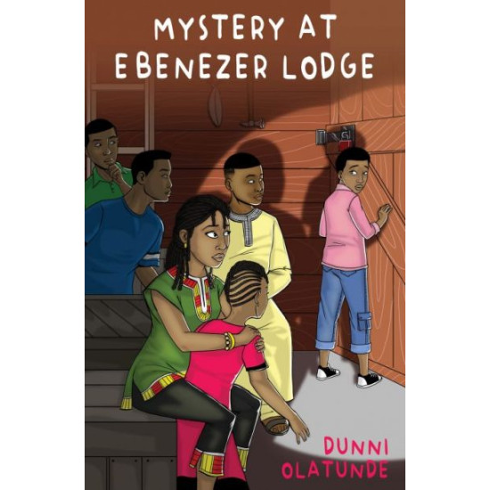 Mystery At Ebenezer Lodge by Dunni Olatunde Mystery At Ebenezer Lodge by Dunni Olatunde