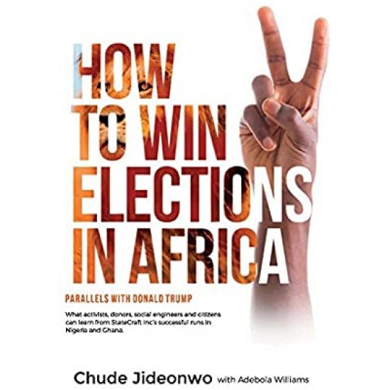 How to Win Elections in Africa by Chude Jideonwo