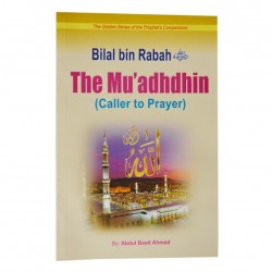 Bilal bin Rabah- The Mu'adhdhin ( Caller to Prayer) by Abdul Basit Ahmad - Paperback