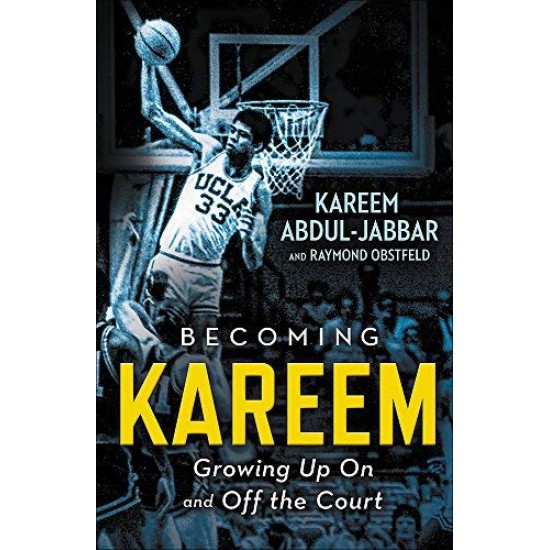 Becoming Kareem:  Growing Up On and Off the Court by Abdul-Jabbar, Kareem Obstfeld, Raymond- Hardcover
