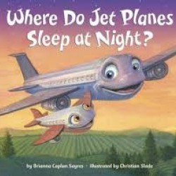 Where Do Jet Planes Sleep at Night? by Sayres, Brianna Caplan Slade, Christian-Hardcover