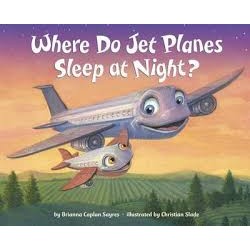 Where Do Jet Planes Sleep at Night? by Sayres, Brianna Caplan Slade, Christian-Hardcover